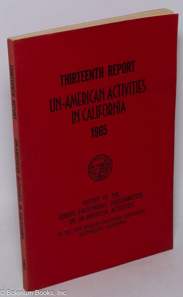 Cat.No: 19636 Thirteenth report of the Senate fact finding subcommittee on un-American activities, 1965. California Legislature.