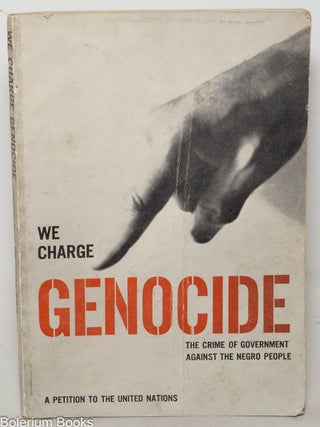 Cat.No: 196363 We charge genocide; the historic petition to the United Nations for relief...
