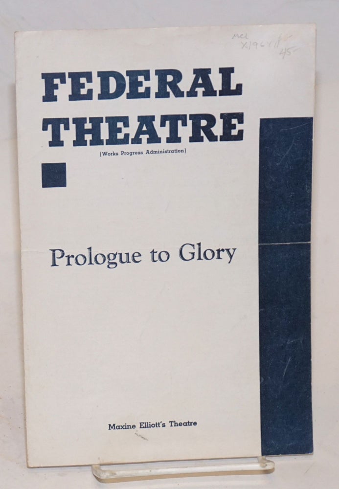 Cat.No: 196411 Federal Theatre presents "Prologue to glory": Maxine Elliott's Theatre [program/playbill]. E. P. Conkle Federal Theatre/WPA.