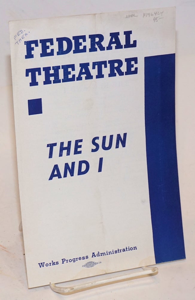 Cat.No: 196424 Federal Theatre presents "The sun and I": [program/playbill]. Barry Federal Theatre/WPA, Leona Stavis.