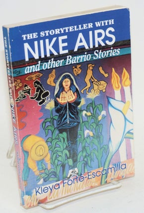 Cat.No: 19647 The storyteller with Nike airs and other barrio stories. Kleya...
