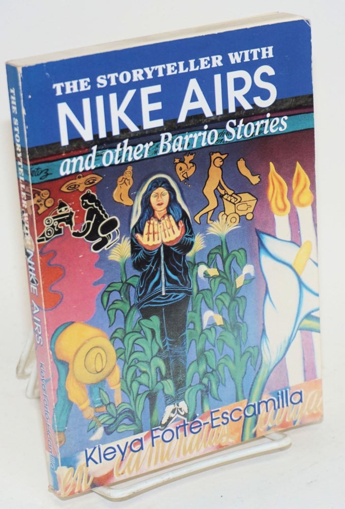 Cat.No: 19647 The storyteller with Nike airs and other barrio stories. Kleya Forté-Escamilla.