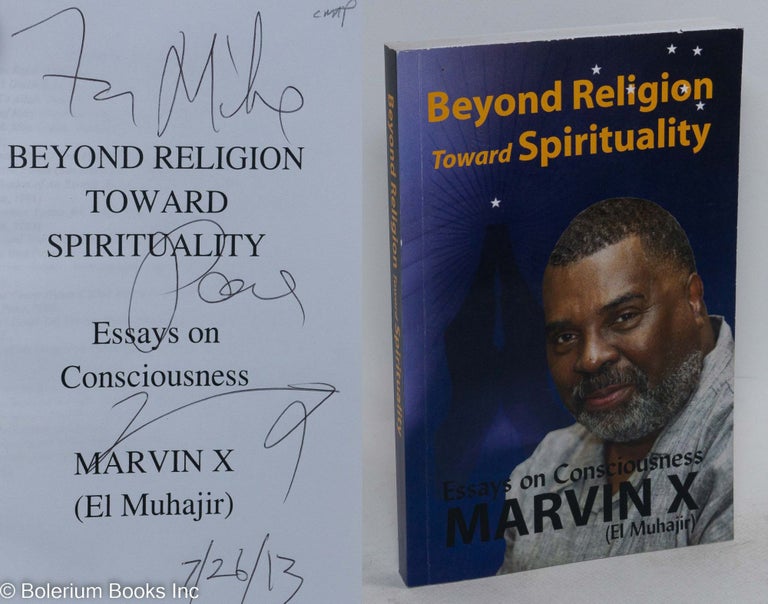 Cat.No: 196516 Beyond religion, toward spirituality. Essays on consciousness. Marvin X., El Muhajir.