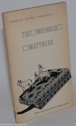 Cat.No: 19664 The Wounded Mattress: poems. Sotère Torregian