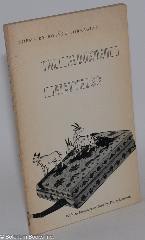 Cat.No: 19664 The Wounded Mattress: poems. Sotère Torregian.