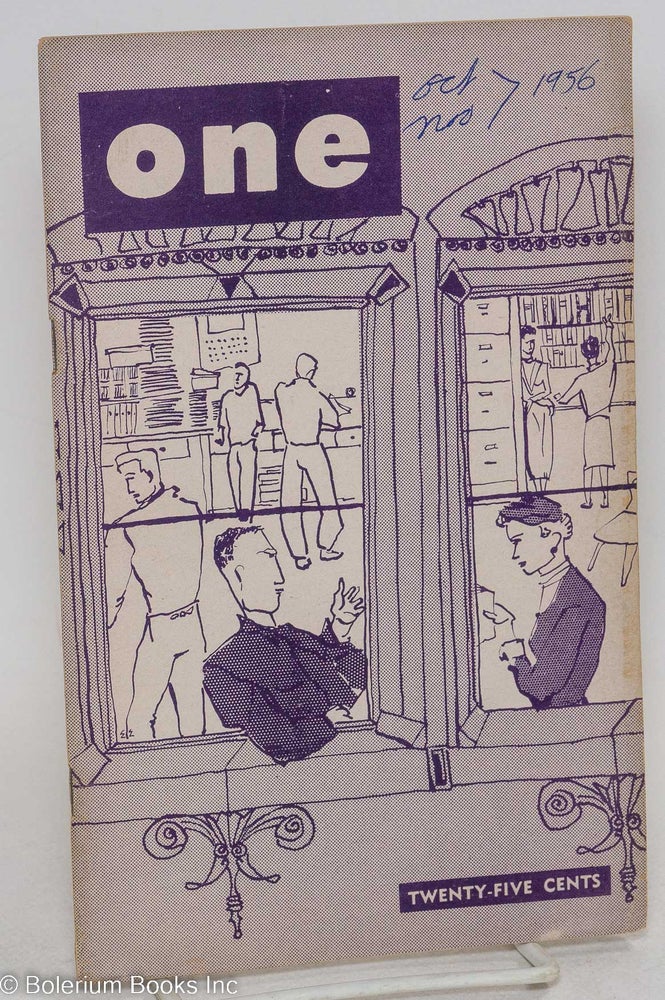 Cat.No: 196685 ONE; the homosexual magazine vol. 4, #7, October-November 1956. Ann Carll Reid, Don Williams, Lyn Pedersen, Harry Otis Prince Eulenberg, Diana Sterling, Clarkson Crane, Dal McIntire, Elloree.