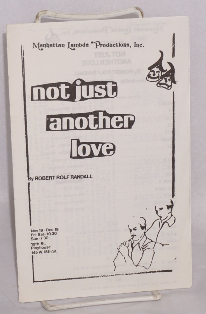 Cat.No: 196719 Manhattan Lambda Productions ,Inc. presents "Not Just Another Love" by Robert Rolf Randall [playbill/program] at the 18th St. Playhouse, November 19th - December 19, 1976. Robert Rolf Randall, LeRoy Scott, Edmund W. Trust, aka Madam X.