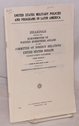 Cat.No: 196764 United States military policies and programs in Latin America. Hearings,...