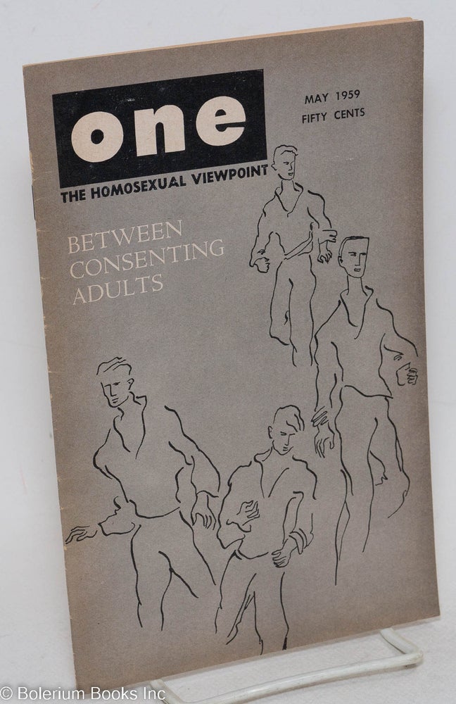 Cat.No: 196779 ONE Magazine; the homosexual viewpoint; vol. 7, #5, May 1959; Between Consenting Adults. Don Slater, William Lambert Lyn Pedersen, Alison Hunter, Blanche Baker, J. Lorna Strayer, Chuck Taylor, Eve Elloree.