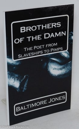 Cat.No: 196834 Brothers of the Damn The Poet from Slaveships to Pimps. Baltimore Jones