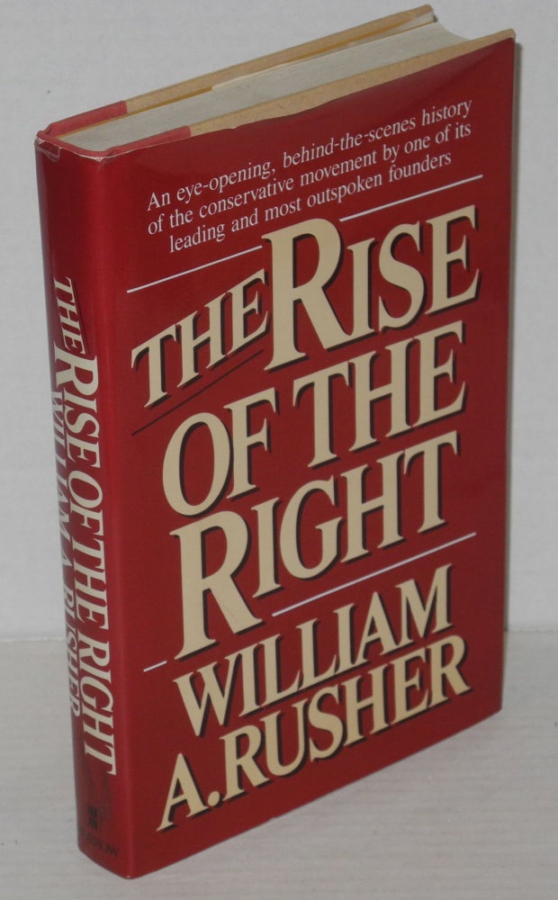 Cat.No: 196858 The Rise of the Right. William A. Rusher.