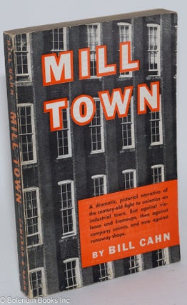 Cat.No: 197 Mill Town: A dramatic, pictorial narrative of the century-old fight to...