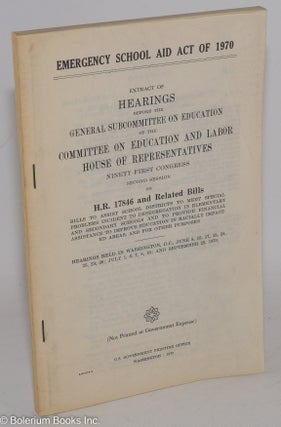 Cat.No: 197006 Emergency school aid act of 1970. Extract of Hearings before the General...
