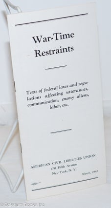 Cat.No: 197010 War-time Restraints: Text of federal laws and regulations affecting...