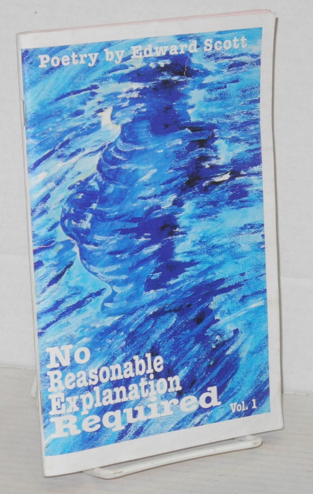 Cat.No: 197070 No reasonable explanation required: vol. 1, poetry. Edward Scott.