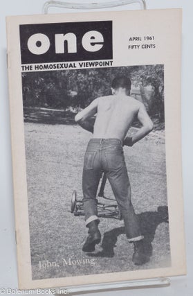 Cat.No: 197273 ONE Magazine: the homosexual viewpoint; vol. 9, #4, April 1961; John,...