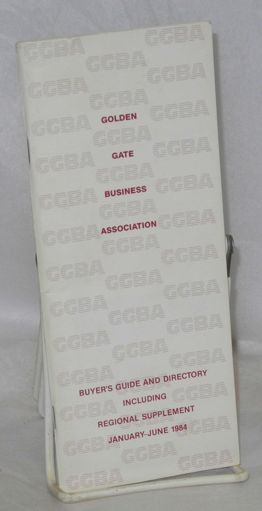 Cat.No: 197289 GGBA Buyer's guide/directory; including regional supplement January-June 1984. Golden Gate Business Association.