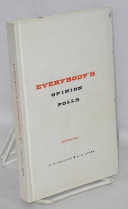 Cat.No: 197440 Everybody's Opinion Polls: Manual. Clifford W. W. C. Adaza Holliday, and