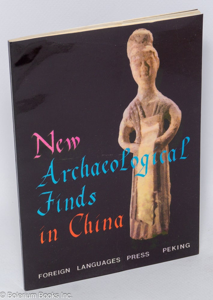Cat.No: 197471 New Archeological Finds in China: Discoveries During the Cultural Revolution