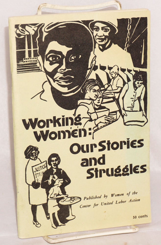Cat.No: 197527 Working women: our stories and struggles. Vol. 2, July 1973. B. J. Kowalski, eds, Mary Piagneri Susan Steinman, Beth Marino, and.