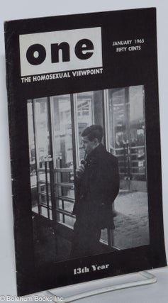 Cat.No: 197563 ONE Magazine; the homosexual viewpoint; vol. 13, #1, January 1965. Don...