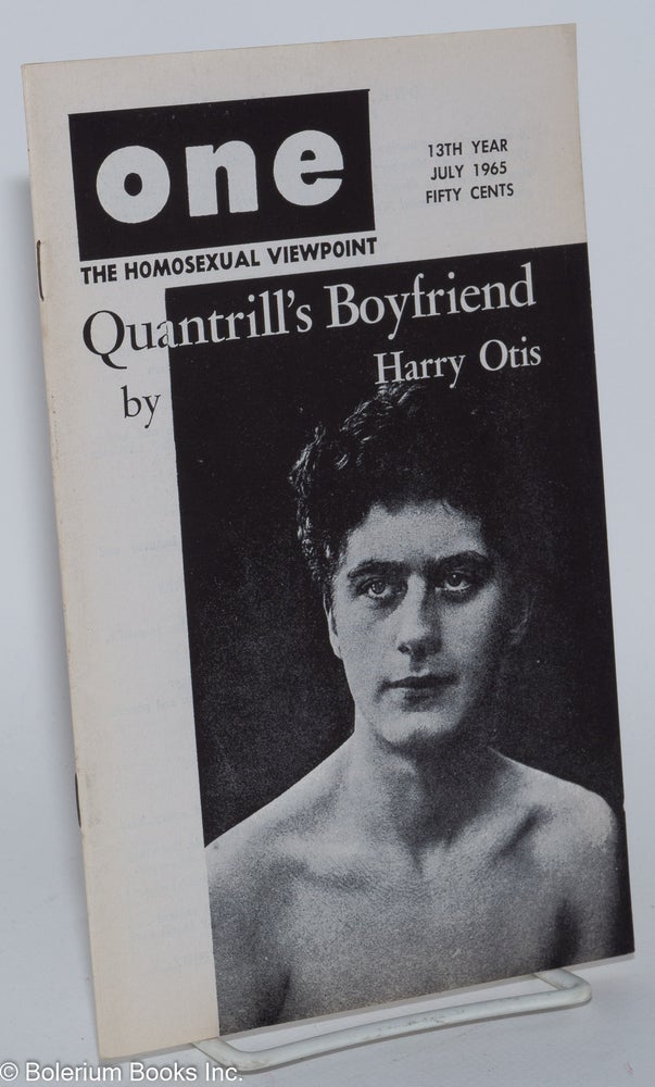 Cat.No: 197569 ONE Magazine; the homosexual viewpoint; vol. 13, #7, July 1965; Quantrill's Boyfriend [Dorr Legg version]. Richard Conger, Robert Gregory, Harry Otis Stephen Foy.