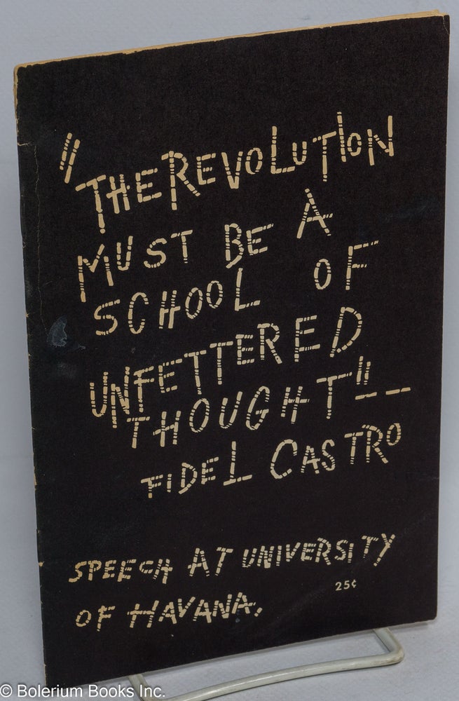 Cat.No: 197639 "The revolution must be a school of unfettered thought" -- Fidel Castro. Speech at University of Havana. Fidel Castro.