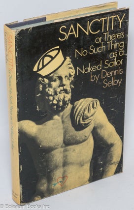 Cat.No: 19766 Sanctity: or there's no such thing as a naked sailor. Dennis Selby