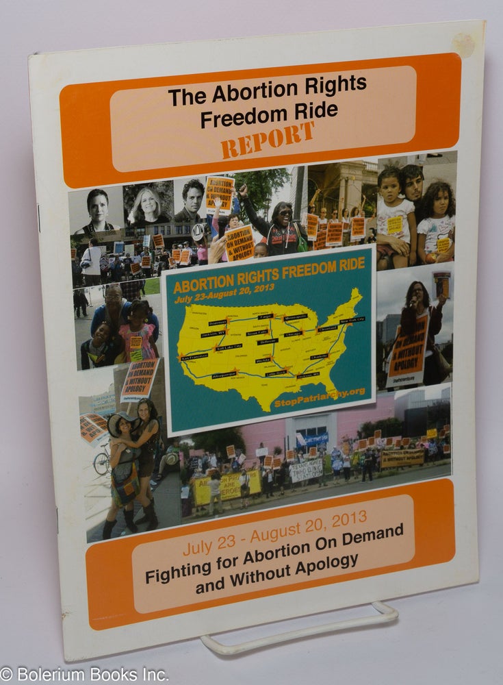 Cat.No: 197730 Abortion Rights Freedom Ride Report: July 23 - August 20, 2013. Fighting for abortion on demand and without apology