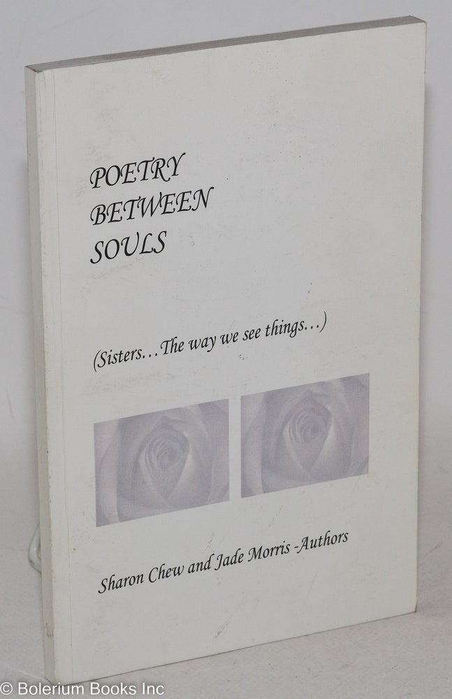 Cat.No: 197736 Poetry Between Souls (Sisters... The Way We See Things). Sharon Chew, Jade Morris.