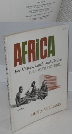 Cat.No: 197874 Africa; her history, lands and people, told with pictures. John A. Williams