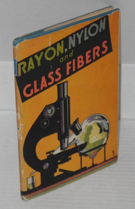 Cat.No: 197978 Rayon, Nylon and Glass Fibers. the workers of the Writers' Program of the...