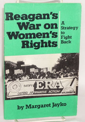 Cat.No: 198022 Reagan's war on women's rights: a strategy to fight back. Margaret Jayko