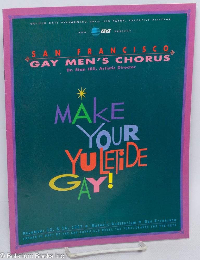 Cat.No: 198031 The San Francisco Gay Men's Chorus: Make your Yuletide gay! [souvenir program] December 13 & 14, 1997, Masonic Auditorium, San Francisco