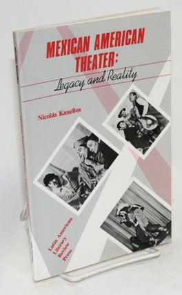 Cat.No: 198066 Mexican American theater: legacy and reality. Nicolás Kanellos, ed