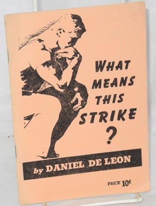 Cat.No: 198106 What means this strike? New introduction by Arnold Petersen. Daniel De Leon