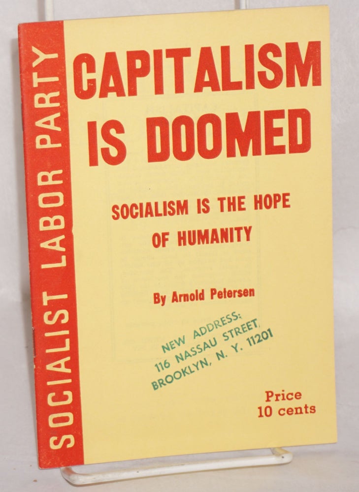 Cat.No: 198112 Capitalism is doomed; socialism is the hope of humanity. Arnold Petersen.