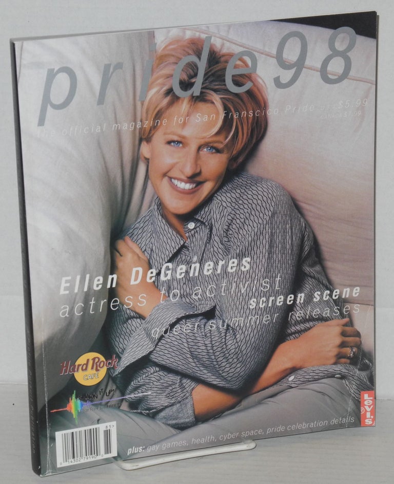 Cat.No: 198120 Pride 98: the official magazine for San Francisco Pride [Ellen Degeneres cover]. Deborah Oakley-Melvin, President Bill Clinton Ellen DeGeneres, Susan Stryker, Dorothy Allison.