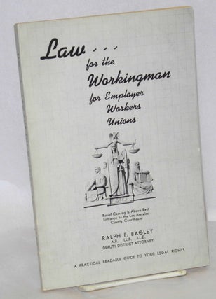 Cat.No: 198222 Law for the workingman, for employer, workers, unions, a practical...