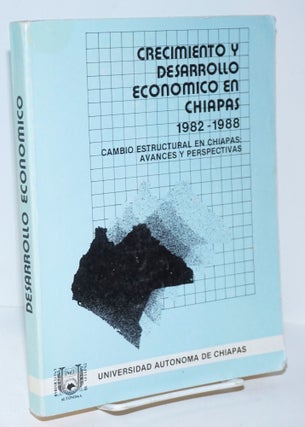 Cat.No: 198252 Crecimiento y Desarrollo Económico en Chiapas, 1982-1988: Cambio...