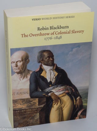 Cat.No: 198292 The Overthrow of Colonial Slavery: 1776-1848. Robin Blackburn