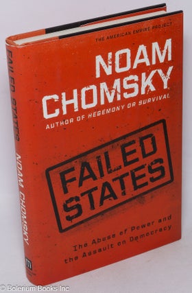 Cat.No: 198319 Failed States; The Abuse of Power and the Assault on Democracy. Noam Chomsky