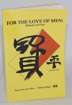 Cat.No: 198340 For the Love of Men: shikata gai nai. Poems for gay men. SDiane Bogus