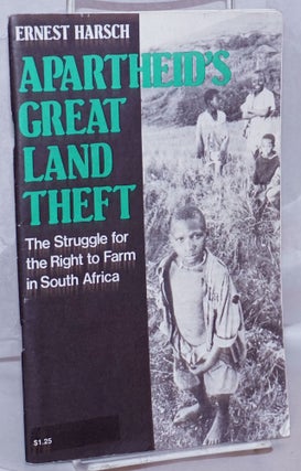 Cat.No: 198412 Apartheid's Great Land Theft: The struggle for the right to farm in South...