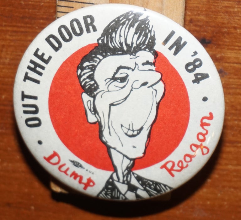 Cat.No: 198431 Out the door in '84 / Dump Reagan [pinback button]