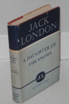 Cat.No: 198526 A daughter of the snows. Jack London, edited and, I. O. Evans
