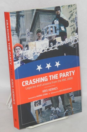 Cat.No: 198536 Crashing the party: legacies and lessons from the RNC 2000. Kris Hermes