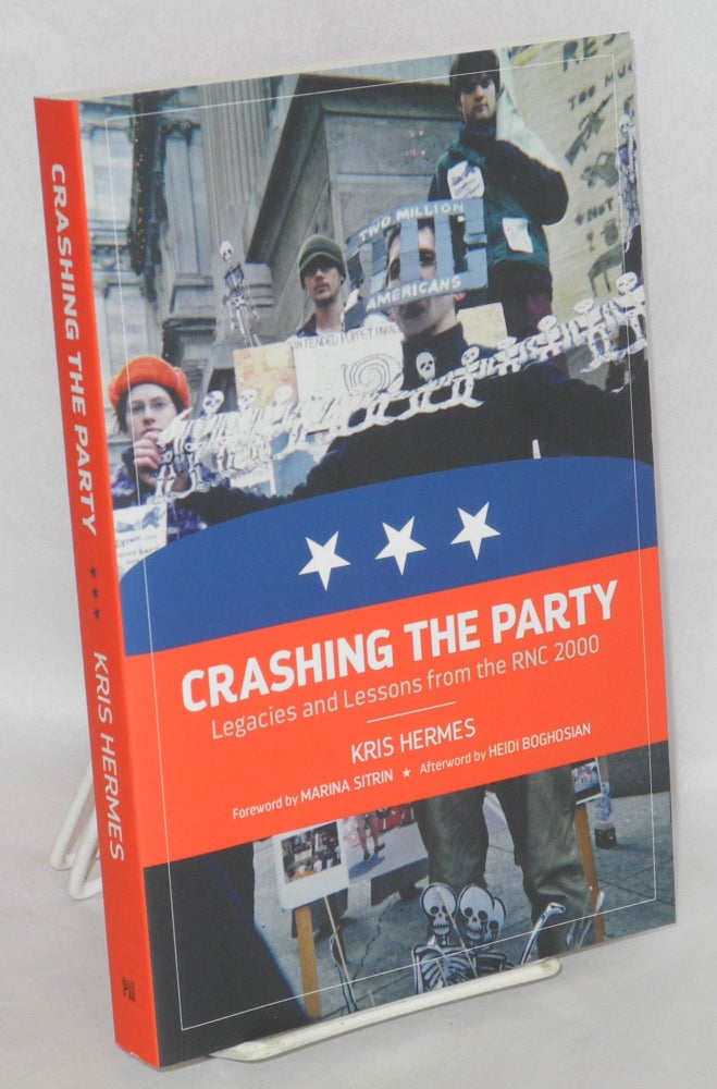 Cat.No: 198536 Crashing the party: legacies and lessons from the RNC 2000. Kris Hermes.