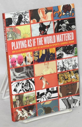 Cat.No: 198546 Playing as if the World Mattered: An Illustrated History of Activism in...