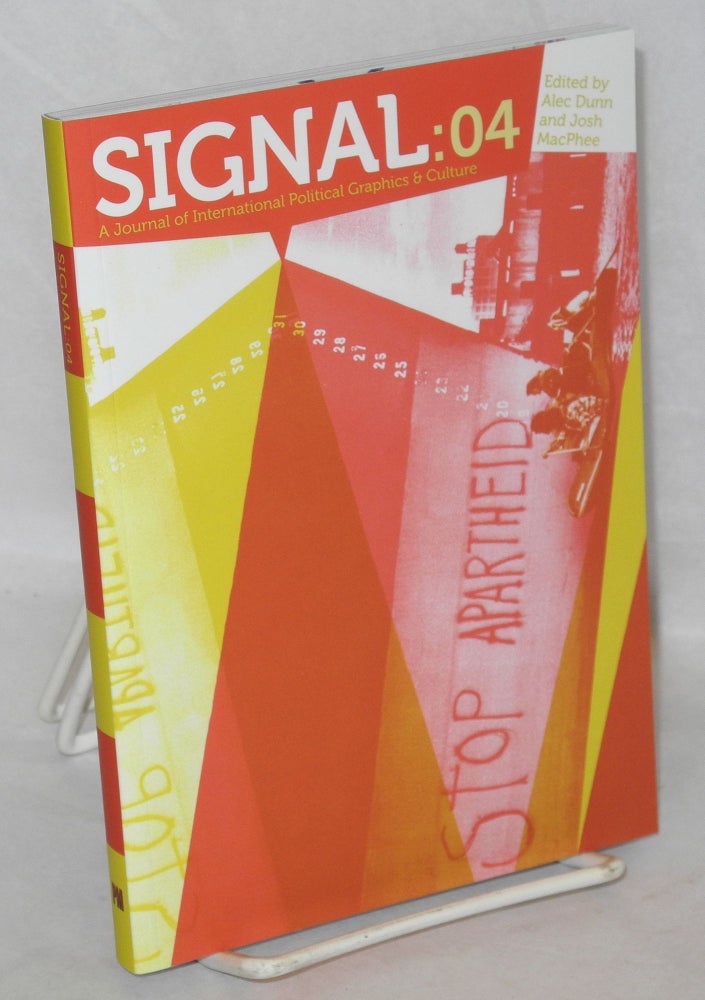 Cat.No: 198561 Signal: 04, a journal of international political graphics & culture. Alec Dunn, Josh MacPhee.